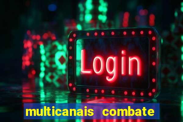 multicanais combate ao vivo